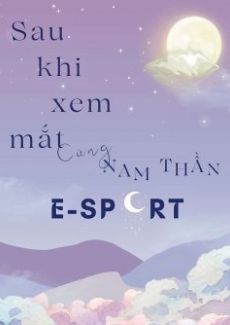 Sau Khi Xem Mắt Cùng Nam Thần E-Sport