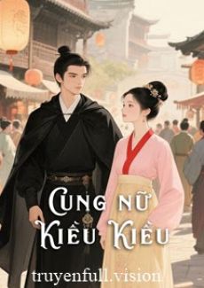 Cung Nữ Kiều Kiều – Ân Dưỡng